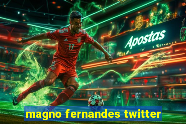 magno fernandes twitter